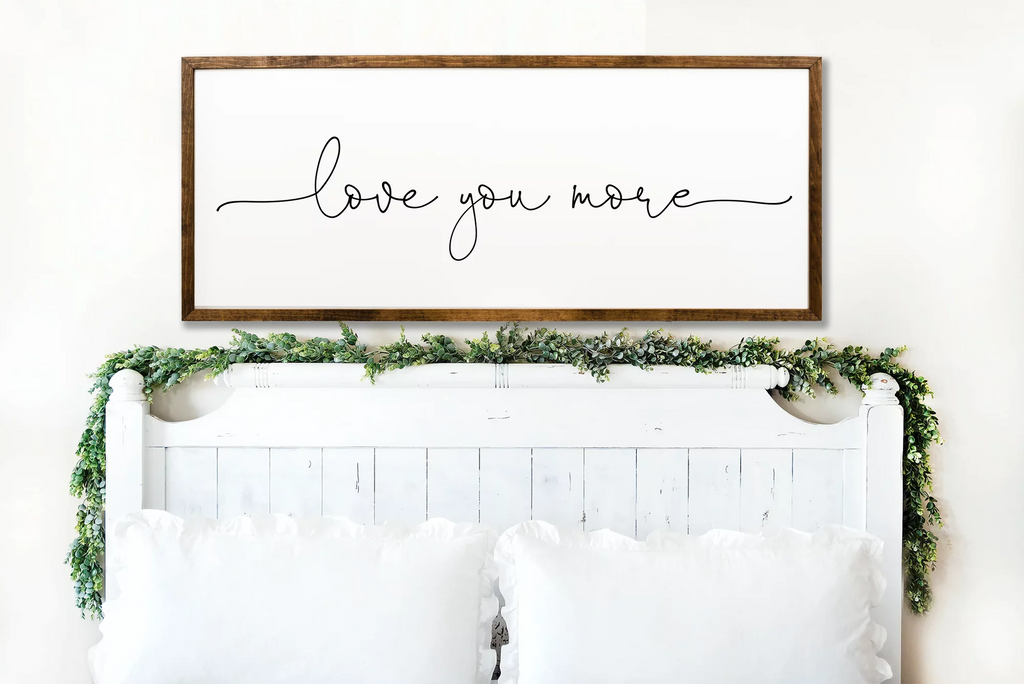 Love You More Sign 10x20 inches Bedroom Wall Decor N294058