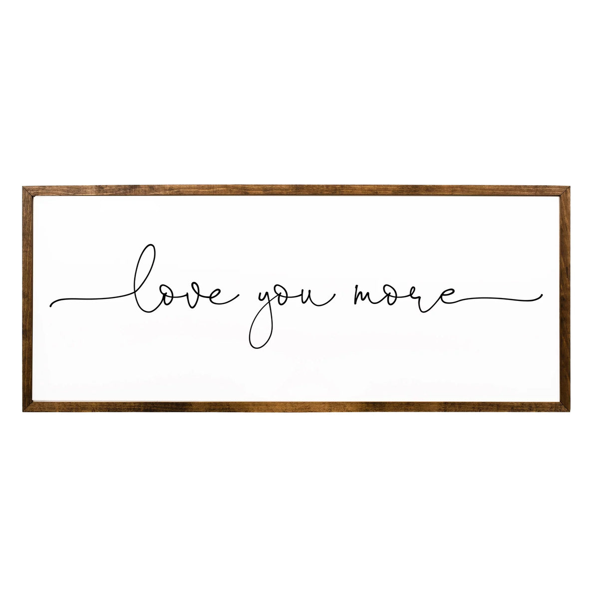 Love You More Sign 10x20 inches Bedroom Wall Decor N294058