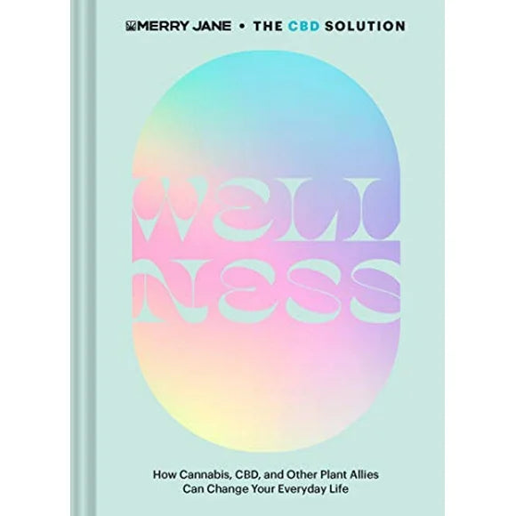 Wellness: How Cannabis, CBD, and Other Plant Allies Can Change Your Everyday Life Hardcover R508160